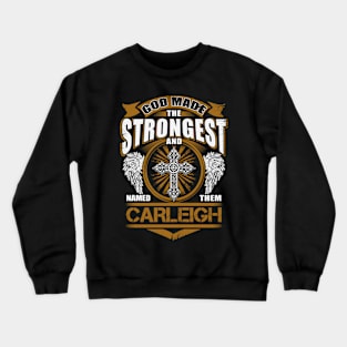 Carleigh Name T Shirt - God Found Strongest And Named Them Carleigh Gift Item Crewneck Sweatshirt